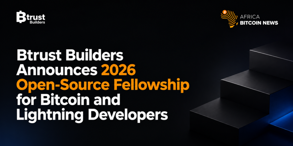 Btrust Builders launches its 12-week 2026 Open-Source Fellowship (Aug 24–Nov 13) with stipends, mentorship, and real Bitcoin Core/Lightning contributions for top African developers.