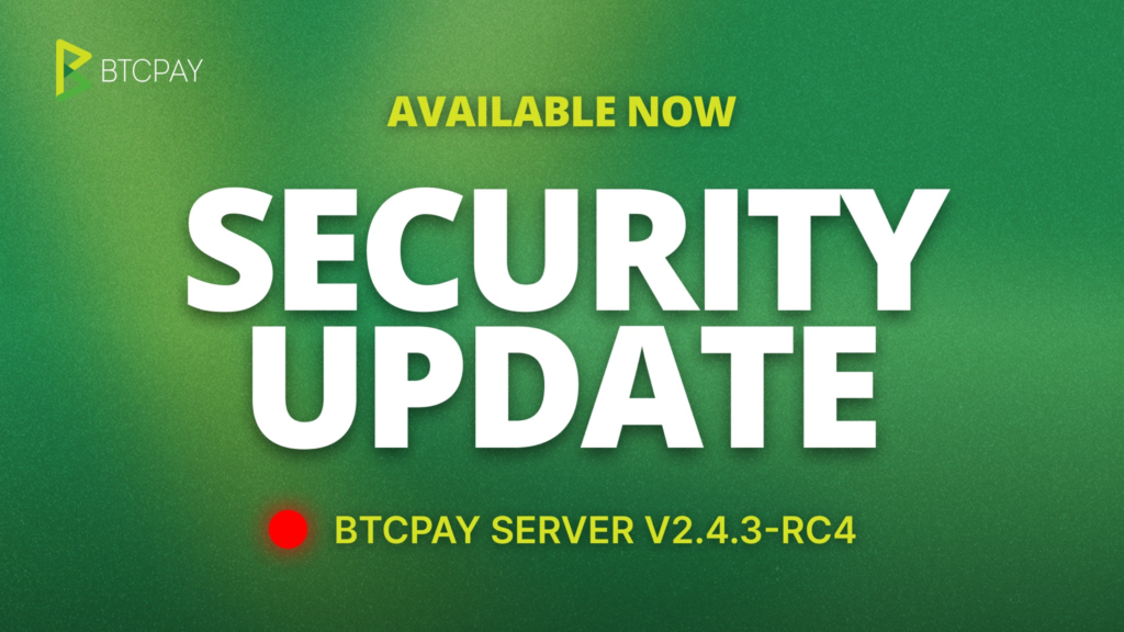 BTCPay Server has released version 2.4.3-rc4, a critical security update addressing vulnerabilities reported by security researchers.